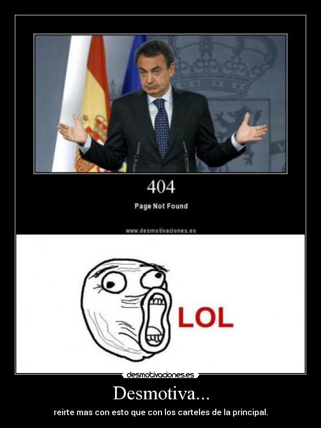 Desmotiva... - reirte mas con esto que con los carteles de la principal.