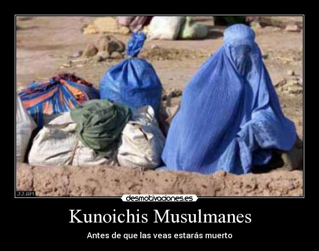 Kunoichis Musulmanes - Antes de que las veas estarás muerto