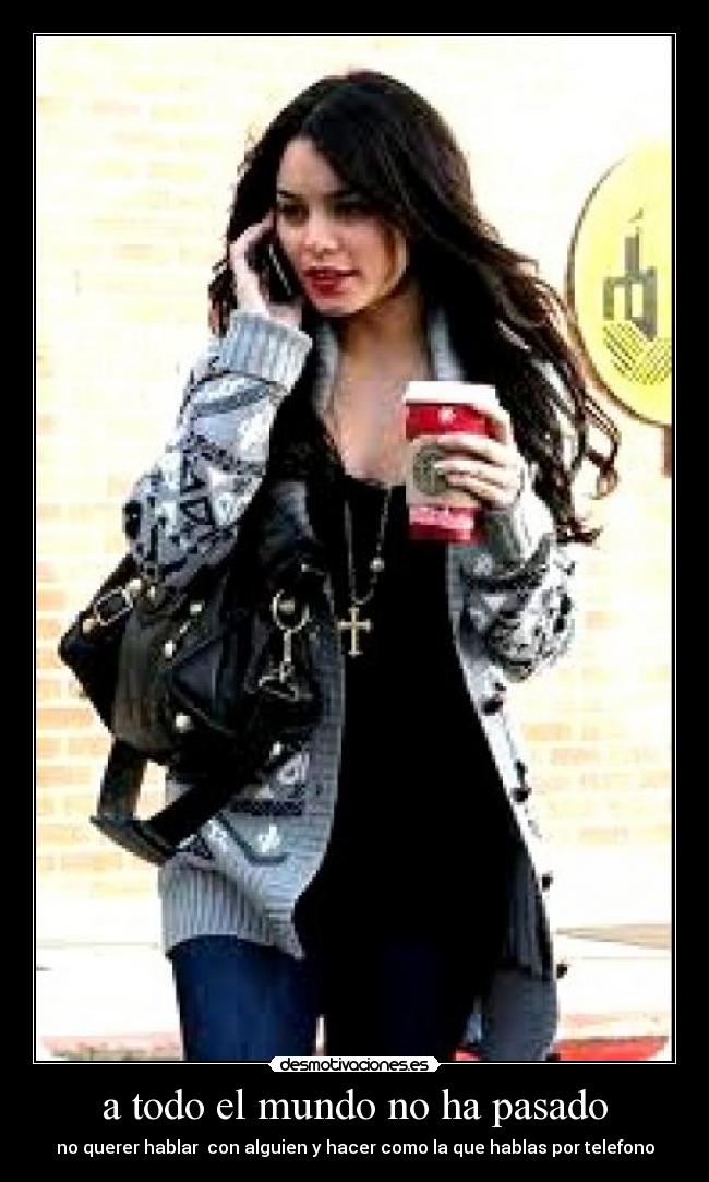 a todo el mundo no ha pasado - no querer hablar con alguien y hacer como la que hablas por telefono