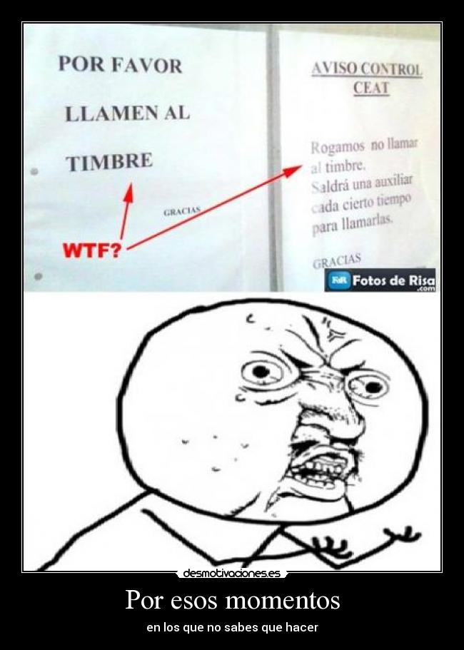 Por esos momentos - en los que no sabes que hacer