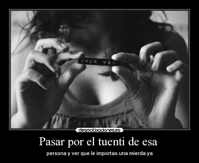 Pasar por el tuenti de esa -