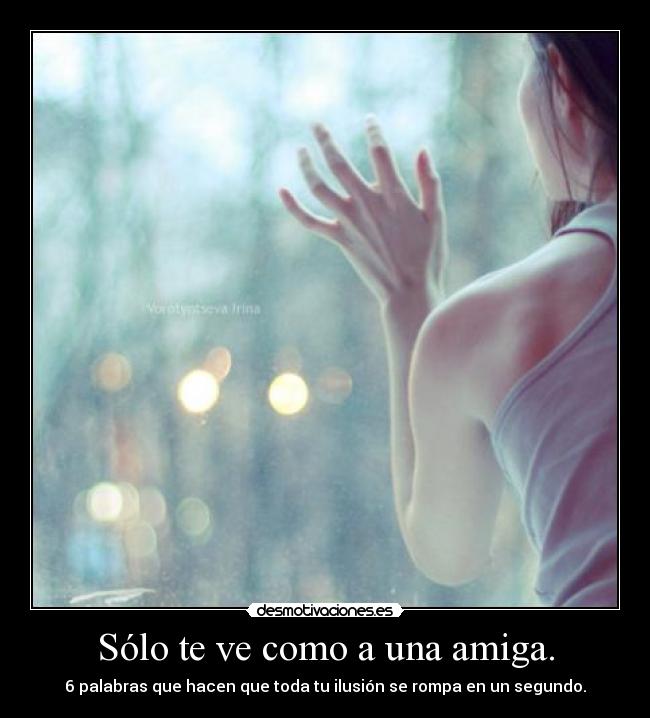 Sólo te ve como a una amiga. -
