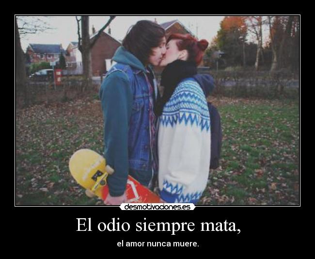 El odio siempre mata, - 