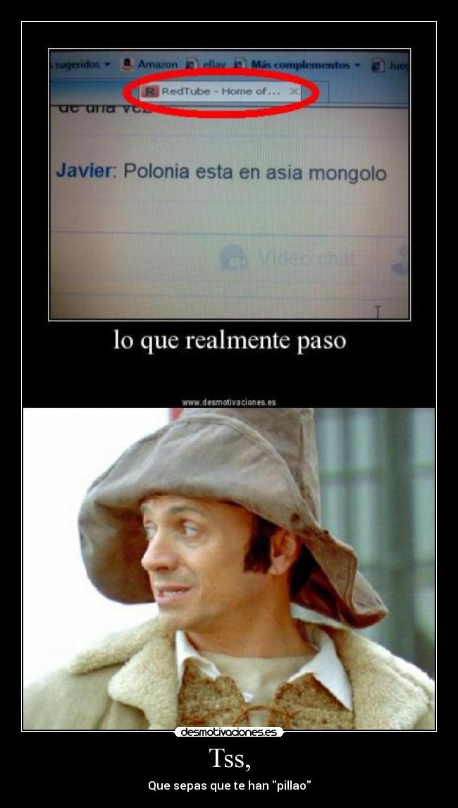 Tss, - Que sepas que te han pillao