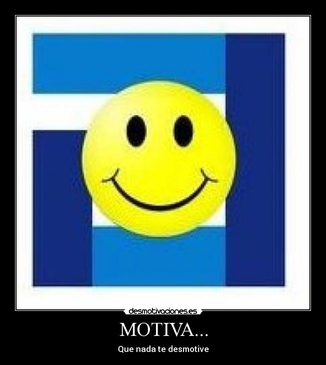MOTIVA... - Que nada te desmotive