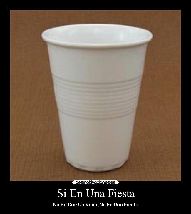Si En Una Fiesta - No Se Cae Un Vaso ,No Es Una Fiesta