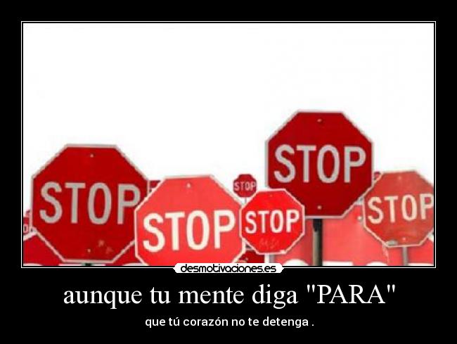 aunque tu mente diga PARA - 