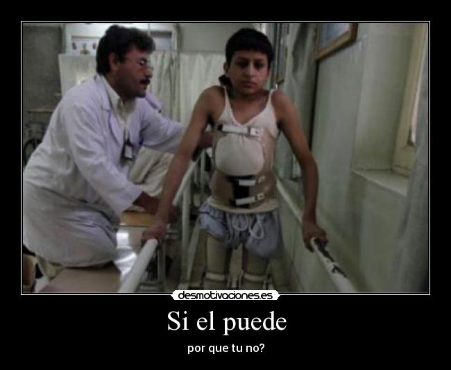 Si el puede - por que tu no?