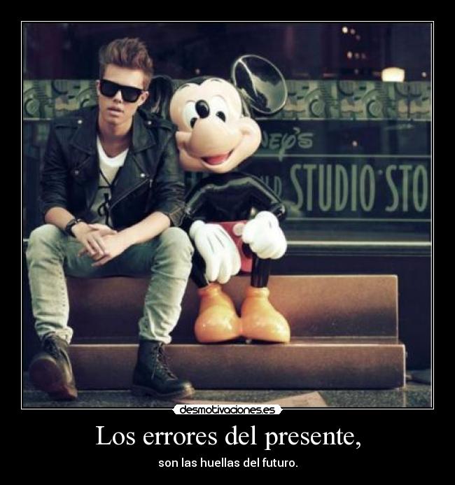 carteles los errores del presente son las huellas del futuro desmotivaciones