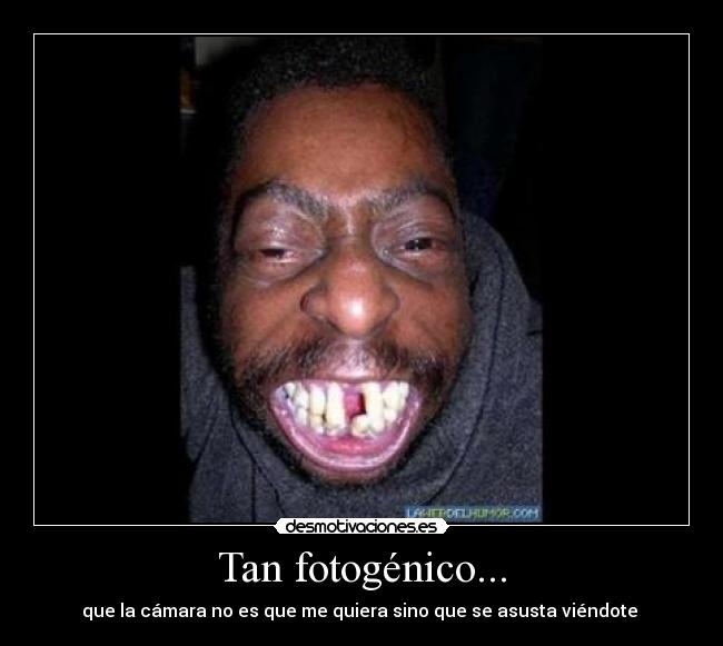 Tan fotogénico... - 