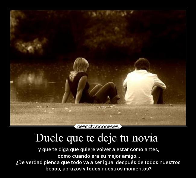 Duele que te deje tu novia  - 