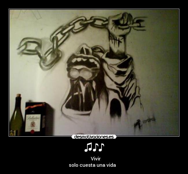 ♫♪♪ - ♫♪ Vivir
solo cuesta una vida ♫♪