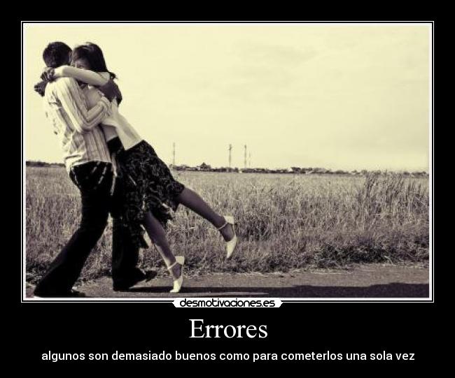 Errores - algunos son demasiado buenos como para cometerlos una sola vez