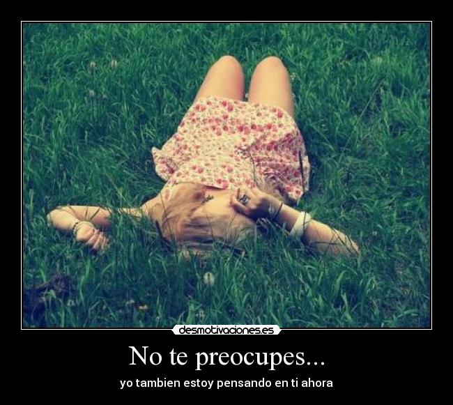 No te preocupes... - 