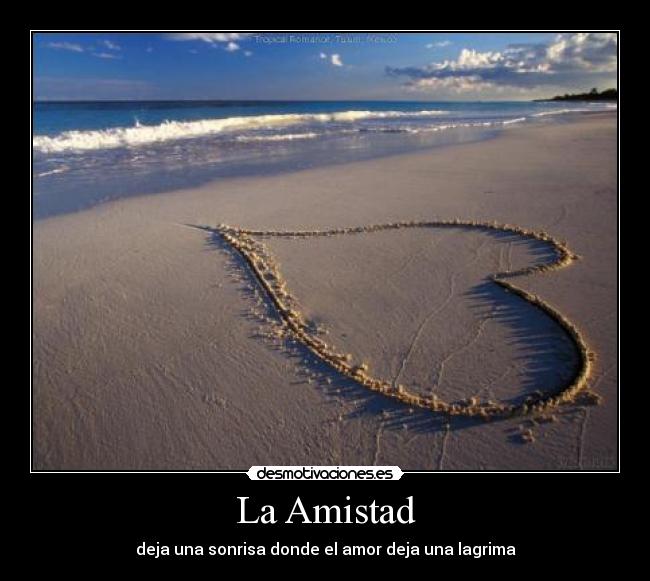 La Amistad - deja una sonrisa donde el amor deja una lagrima