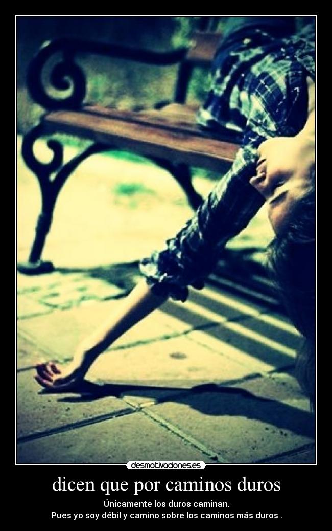 dicen que por caminos duros -