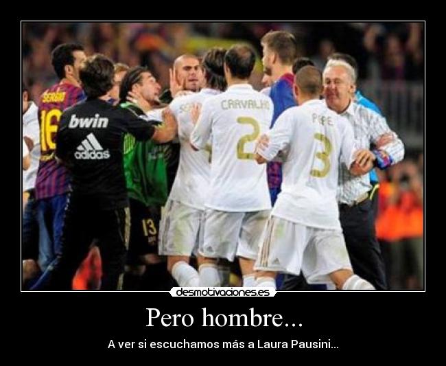 Pero hombre... - A ver si escuchamos más a Laura Pausini...