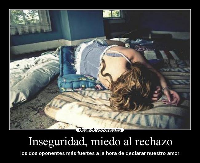 Inseguridad, miedo al rechazo - los dos oponentes más fuertes a la hora de declarar nuestro amor.