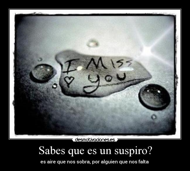 Sabes que es un suspiro? -
