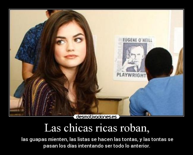 Las chicas ricas roban, -