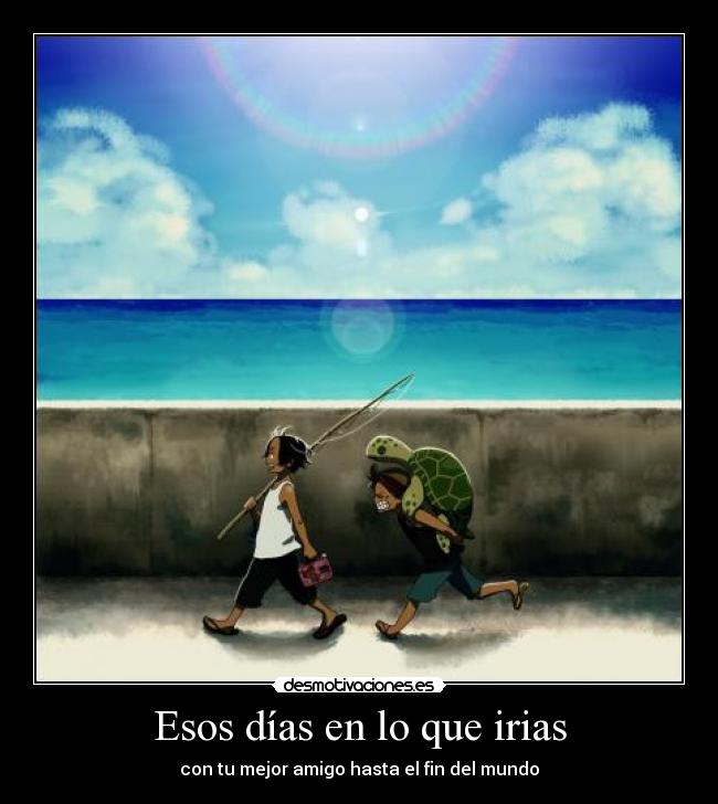 Esos días en lo que irias - 