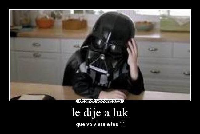 le dije a luk - 