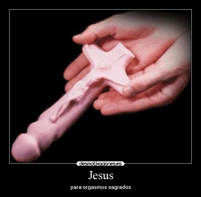 Jesus - para orgasmos sagrados