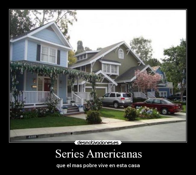 Series Americanas - que el mas pobre vive en esta casa