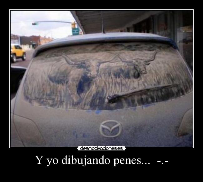 Y yo dibujando penes... -.- -
