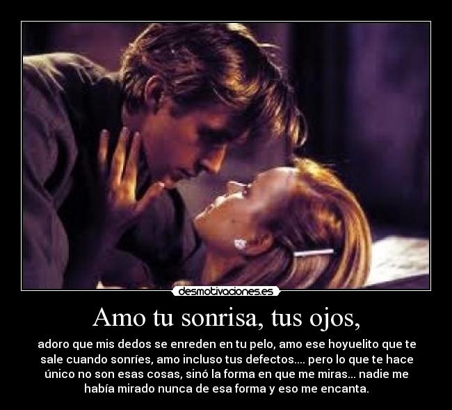 Amo tu sonrisa, tus ojos, - 