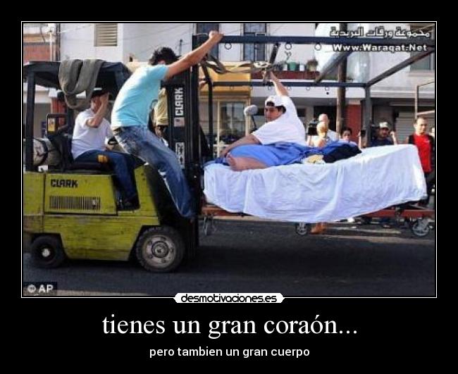 tienes un gran coraón... - 