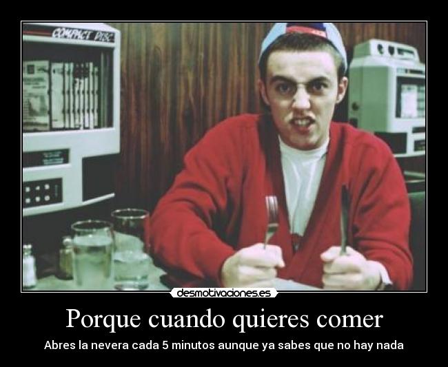 Porque cuando quieres comer - 