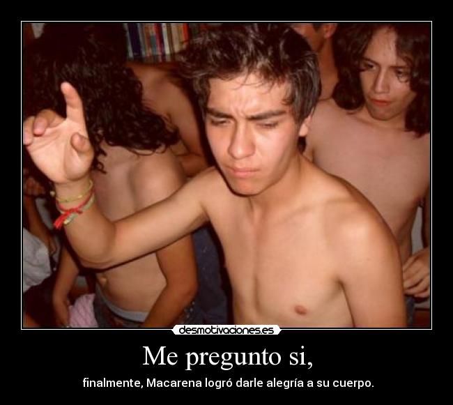 Me pregunto si, -