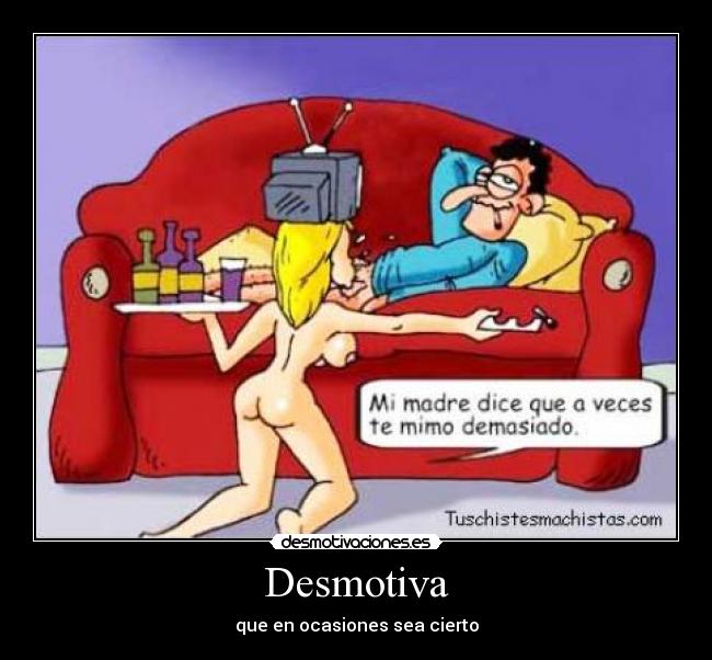 Desmotiva - que en ocasiones sea cierto