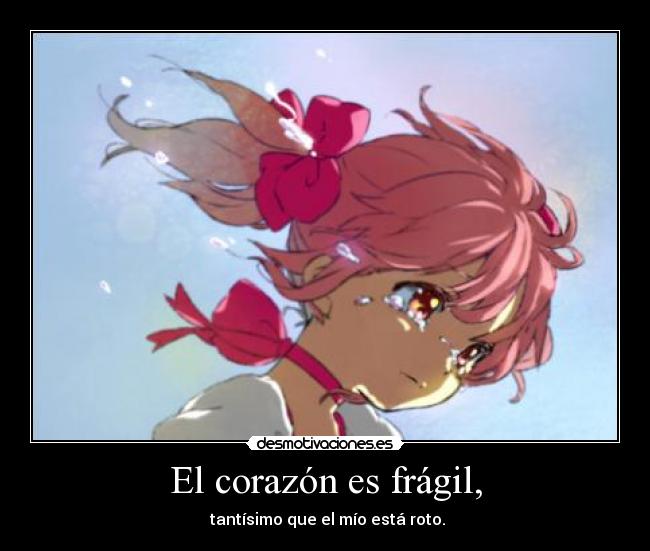 El corazón es frágil, -
