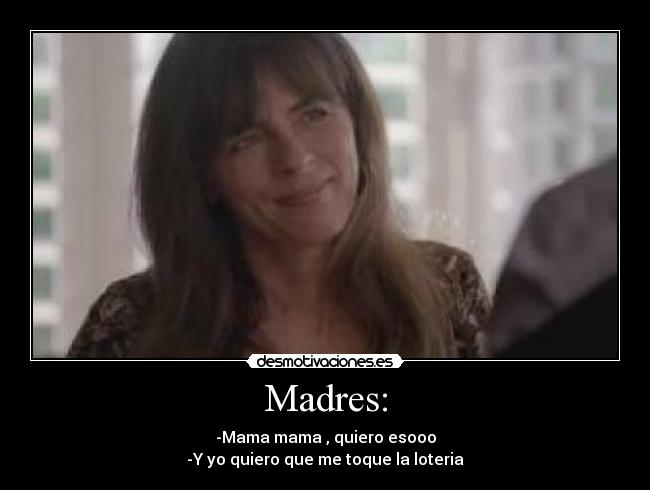 Madres: -