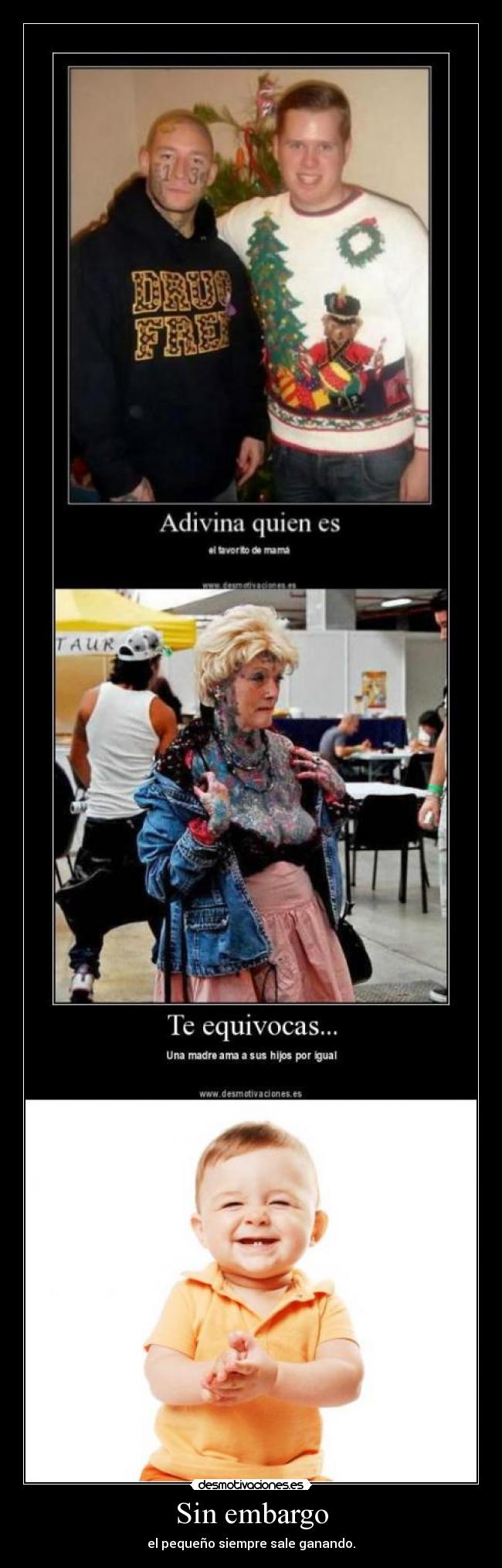 Sin embargo - el pequeño siempre sale ganando.