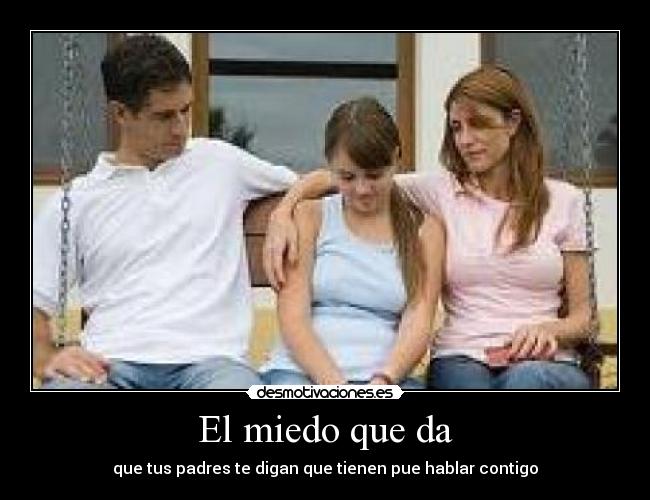 El miedo que da -