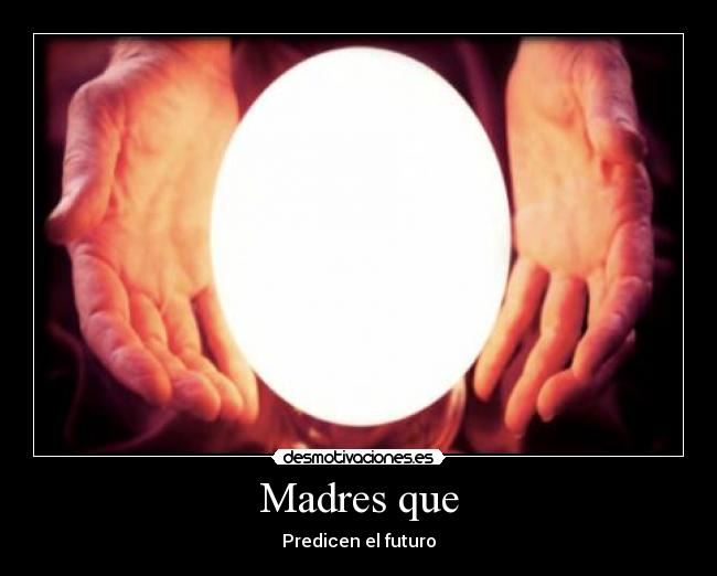 Madres que - 