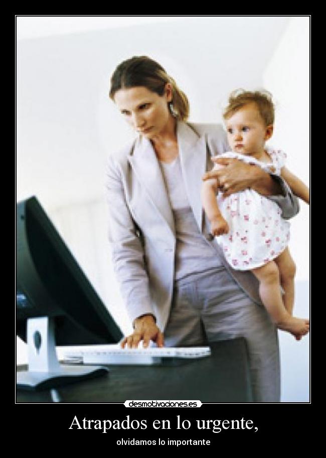 Atrapados en lo urgente, -