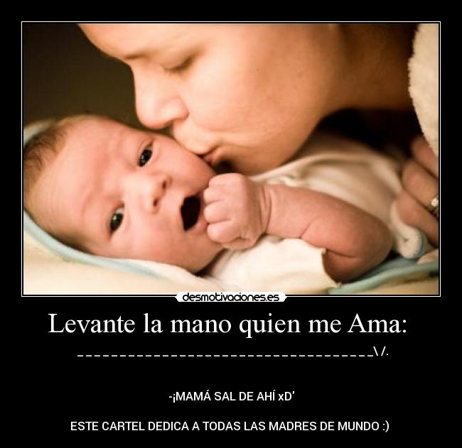 Levante la mano quien me Ama:  - 