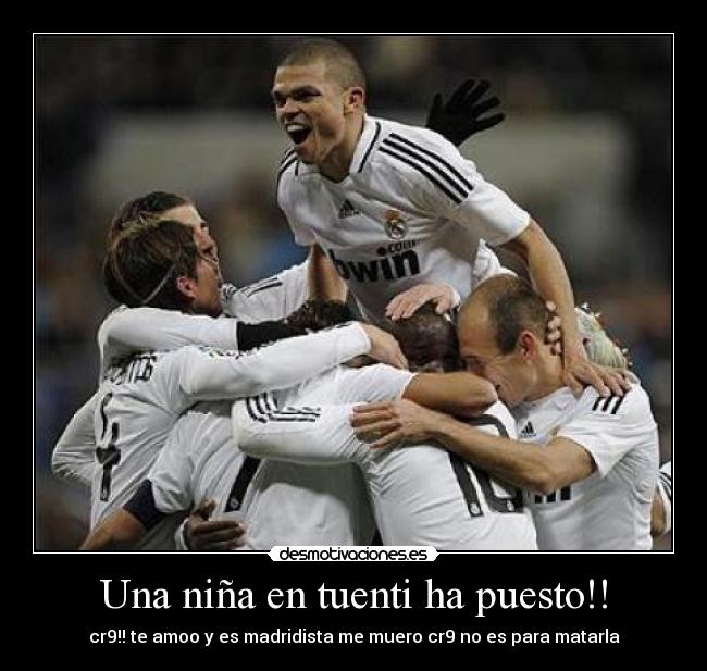 Una niña en tuenti ha puesto!! - cr9!! te amoo y es madridista me muero cr9 no es para matarla