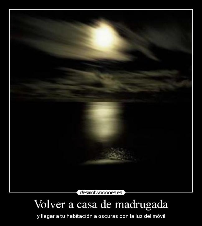 Volver a casa de madrugada - y llegar a tu habitación a oscuras con la luz del móvil