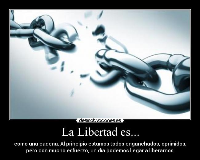 La Libertad es... Desmotivaciones