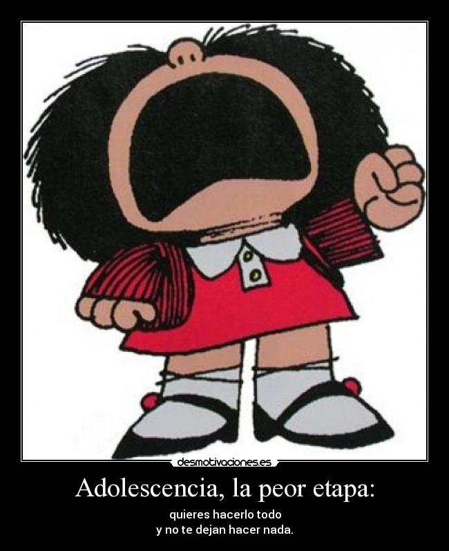 Adolescencia, la peor etapa: -