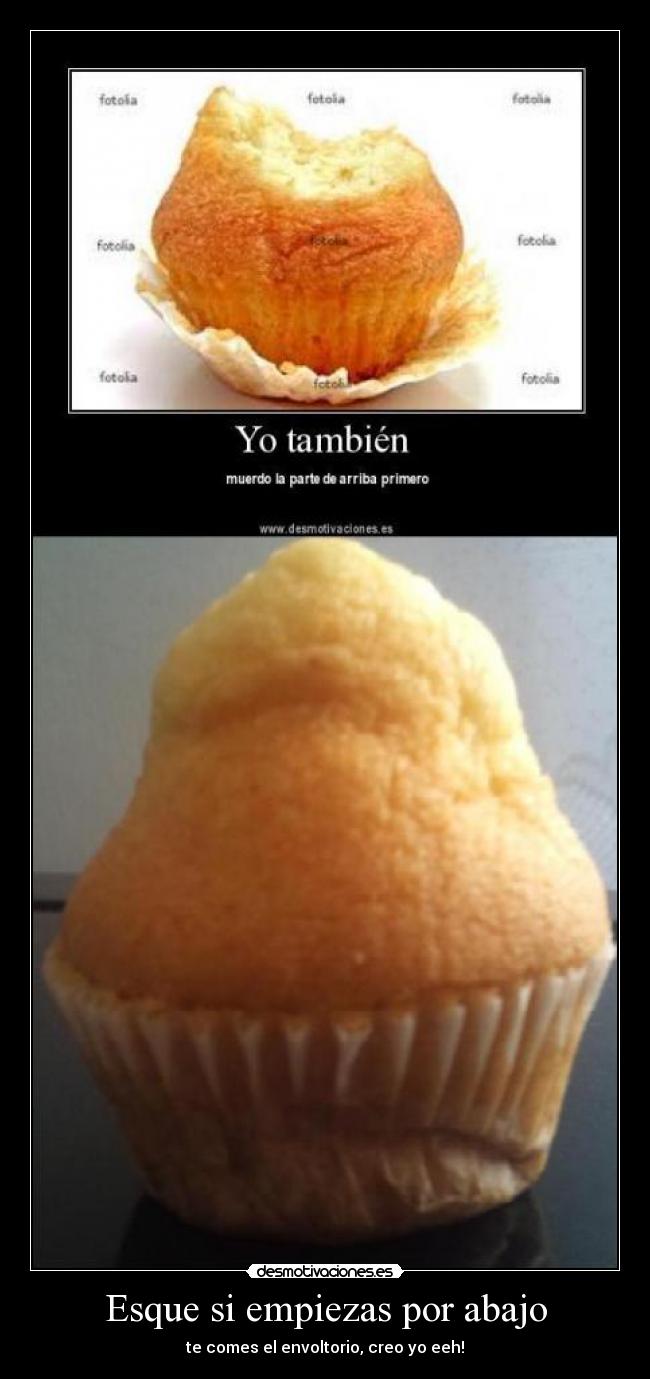 Esque si empiezas por abajo - te comes el envoltorio, creo yo eeh!