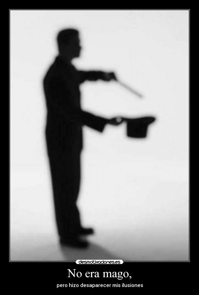 No era mago, -