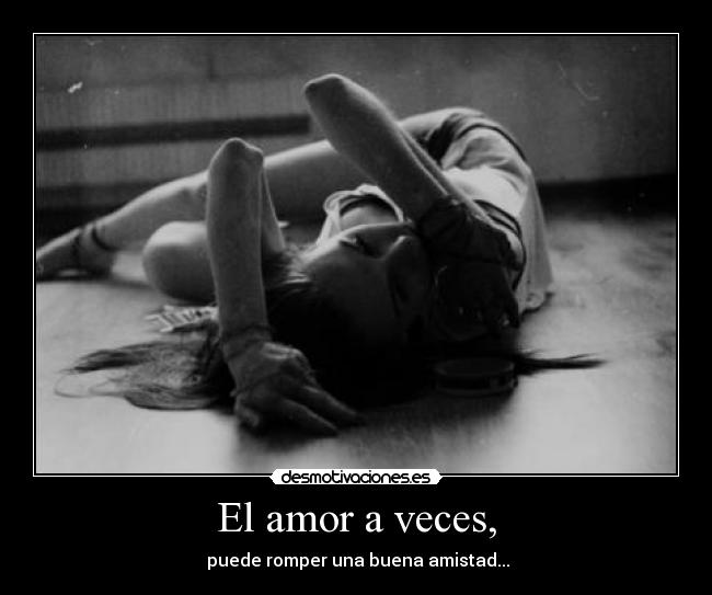 El amor a veces, -
