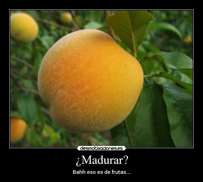 ¿Madurar? - 