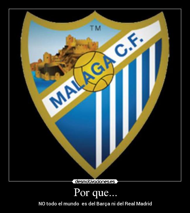 Por que... - NO todo el mundo es del Barça ni del Real Madrid